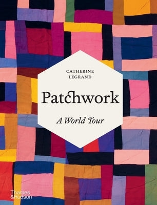 Patchwork: A World Tour by Legrand, Catherine