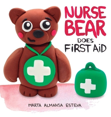 Nurse Bear Does First Aid by Almansa Esteva, Marta