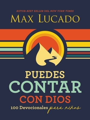 Puedes Contar Con Dios: 100 Devocionales Para Niños by Lucado, Max