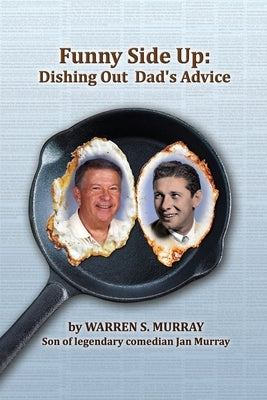 Funny Side Up: Dishing Out Dad's Advice by Murray, Warren S.