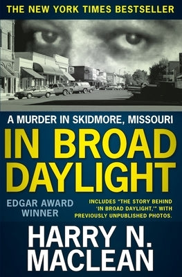 In Broad Daylight: A murder in Skidmore, Missouri by MacLean, Harry N.