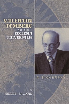 Valentin Tomberg and the Ecclesia Universalis: A Biography by Salman, Harrie