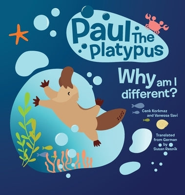 Paul The Platypus: Why am I different? by Korkmaz, Cenk