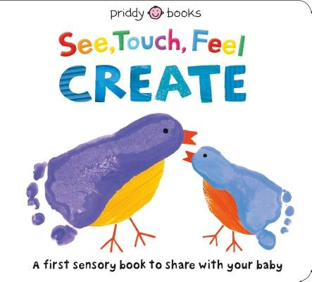 See, Touch, Feel: Create: A Creative Play Book by Priddy, Roger