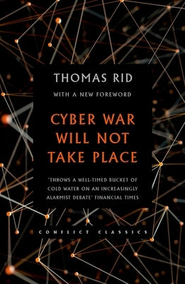 Cyber War Will Not Take Place by Rid, Thomas