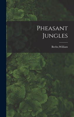 Pheasant Jungles by Beebe, William