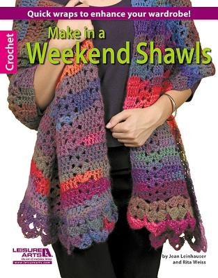 Make in a Weekend Shawls by Leinhauser, Jean