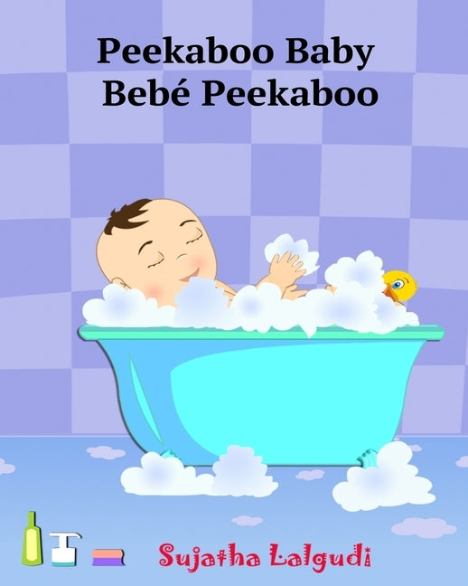 Spanish books for Children: Peekaboo Baby. Bebé Peekaboo: Libro de imágenes para niños. Children's Picture Book English-Spanish (Bilingual Edition by Lalgudi, Sujatha