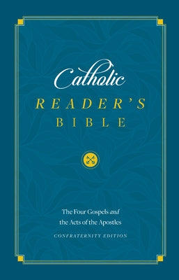 Catholic Reader's Bible: The Four Gospels and the Acts of the Apostles by Sophia Institute Press