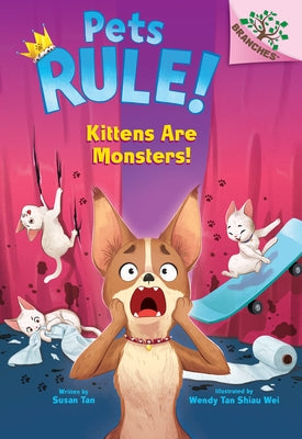 Kittens Are Monsters!: A Branches Book (Pets Rule! #3) by Tan, Susan