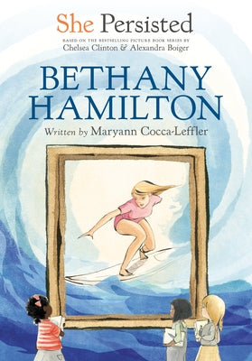 She Persisted: Bethany Hamilton by Cocca-Leffler, Maryann