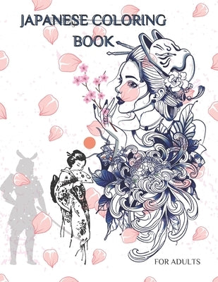 Japanese Coloring Book for Adults: Adult and youth coloring books are ideal for coloring with markers- In the book there are Japanese Anime, Geisha wo by Art, Funny Munny