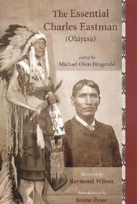 The Essential Charles Eastman (Ohiyesa): Light on the Indian World by Eastman, Charles