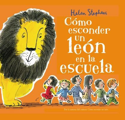 Cómo Esconder un León en la Escuela = How to Hide a Lion at School by Stephens, Helen