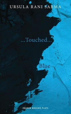 Blue/...Touched... by Sarma, Ursula Rani