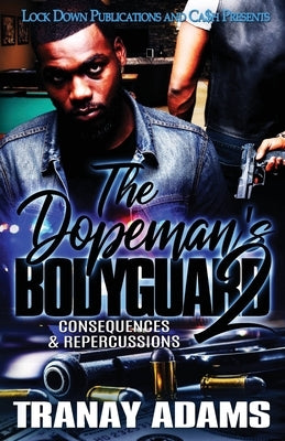 The Dopeman's Bodyguard 2: Consequences & Repercussions by Adams, Tranay