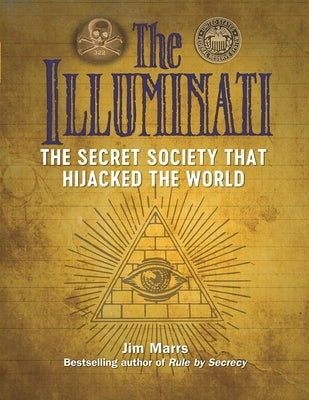 The Illuminati: The Secret Society That Hijacked the World by Marrs, Jim