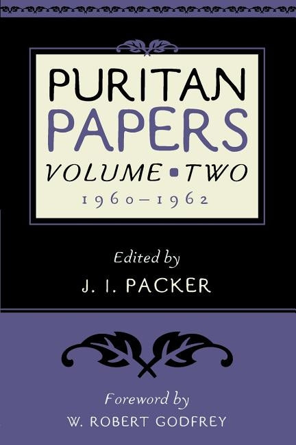 Puritan Papers: 1960-1962 by Packer, J. I.