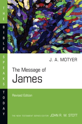 The Message of James by Motyer, J. Alec