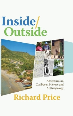 Inside/Outside: Adventures in Caribbean History and Anthropology by Price, Richard