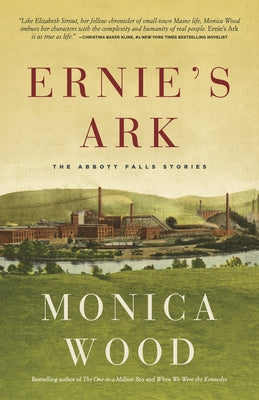 Ernie's Ark: The Abbott Falls Stories by Wood, Monica