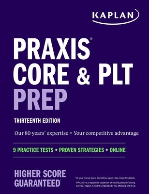 Praxis Core and Plt Prep: 9 Practice Tests + Proven Strategies + Online by Kaplan Test Prep