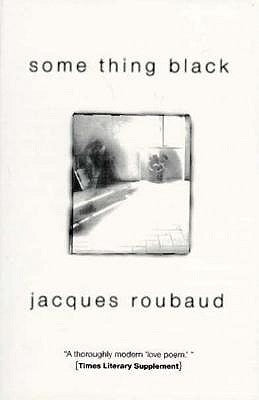 Some Thing Black by Roubaud, Jacques