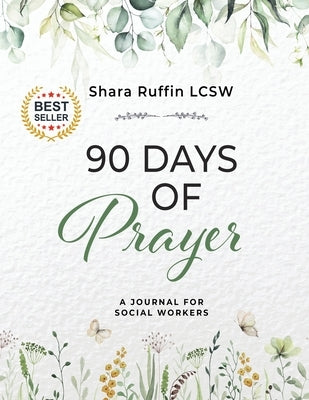 90 Days of Prayer: A Journal for Social Worker by Ruffin, Shara