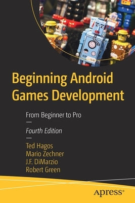 Beginning Android Games Development: From Beginner to Pro by Hagos, Ted