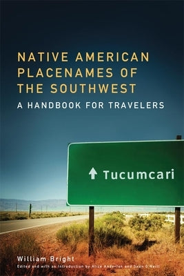 Native American Placenames of the Southwest: A Handbook for Travelers by Bright, William