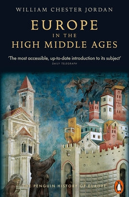 Europe in the High Middle Ages by Jordan, William Chester