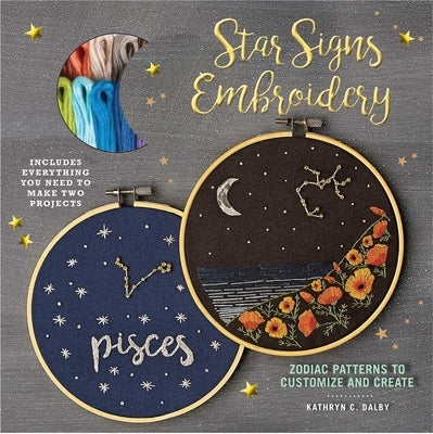 Star Signs Embroidery: Zodiac Patterns to Customize and Create by Dalby, Kathryn Chipinka