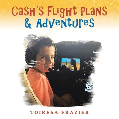 Cash's Flight Plans & Adventures by Frazier, Toiresa