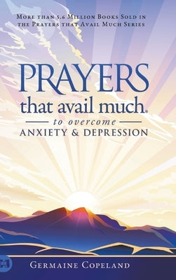 Prayers that Avail Much to Overcome Anxiety and Depression by Copeland, Germaine