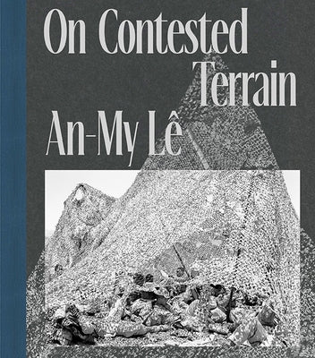 An-My Lê on Contested Terrain by L&#234;, An-My