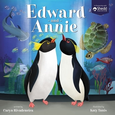 Edward and Annie: A Penguin Adventure by Rivadeneira, Caryn