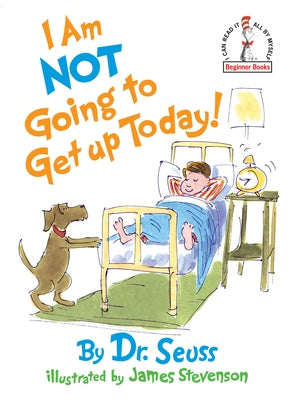 I Am Not Going to Get Up Today! by Dr Seuss