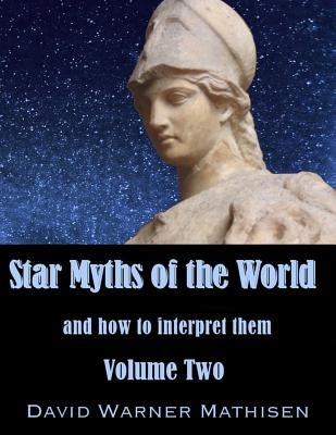 Star Myths of the World, Volume Two by Mathisen, David Warner