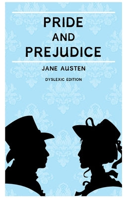 Pride and Prejudice (Annotated): Dyslexia Edition with Dyslexie Font for Dyslexic Readers by Austen, Jane