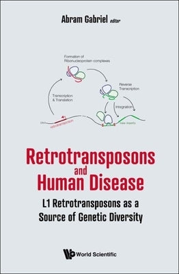 Retrotransposons and Human Disease: L1 Retrotransposons as a Source of Genetic Diversity by Gabriel, Abram