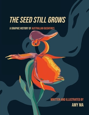 The Seed Still Grows by Ma, Amy