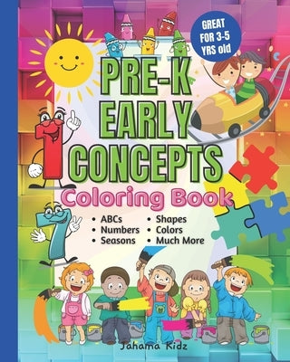 JahamaKidz - PreK Early Concepts Coloring Book: 100 pages - Great For Kindergarten Homeschool and Prek Homeschooling - Early Learning VPK Coloring Boo by Kidz, Jahama