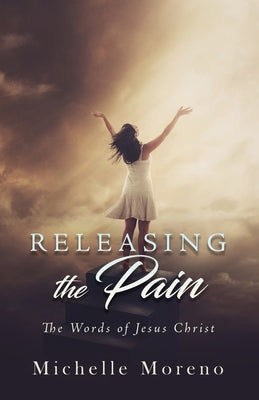 Releasing the Pain by Moreno, Michelle