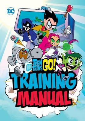 Teen Titans Go! Training Manual by Luper, Eric