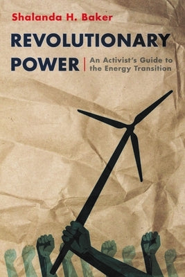 Revolutionary Power: An Activist's Guide to the Energy Transition by Baker, Shalanda
