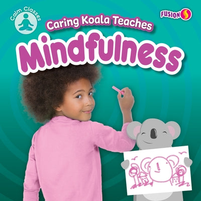 Caring Koala Teaches Mindfulness by Anthony, William