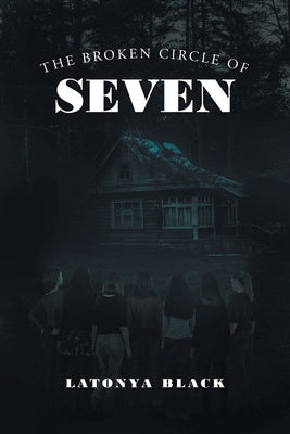 The Broken Circle of Seven by Black, Latonya
