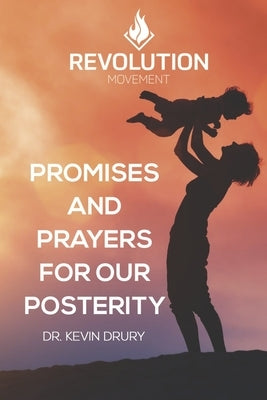Promises and Prayers for Our Posterity by Drury, Kevin