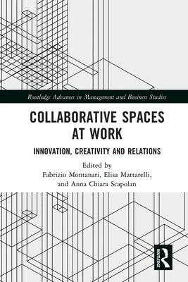 Collaborative Spaces at Work: Innovation, Creativity and Relations by Montanari, Fabrizio