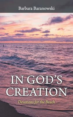 In God'S Creation: Devotions for the Beach by Baranowski, Barbara